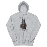 "I'm a lover, not a fighter" Hoodie