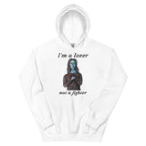 "I'm a lover, not a fighter" Hoodie